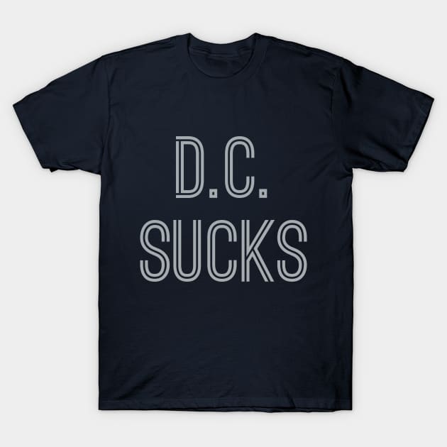 D.C. Sucks (Silver Text) T-Shirt by caknuck